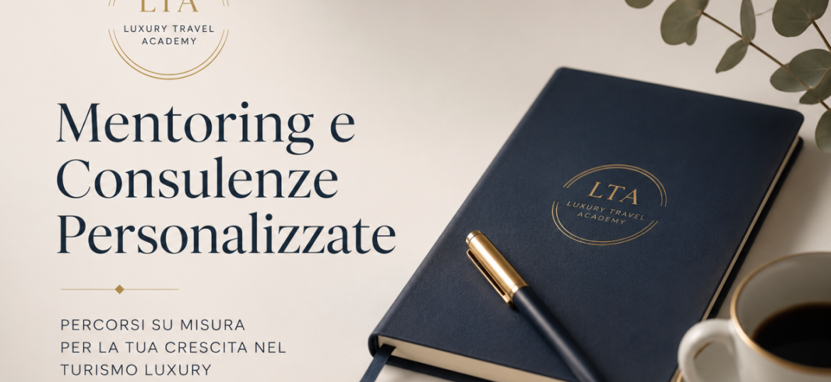 Mentoring e consulenze personalizzate per il Luxury Travel
