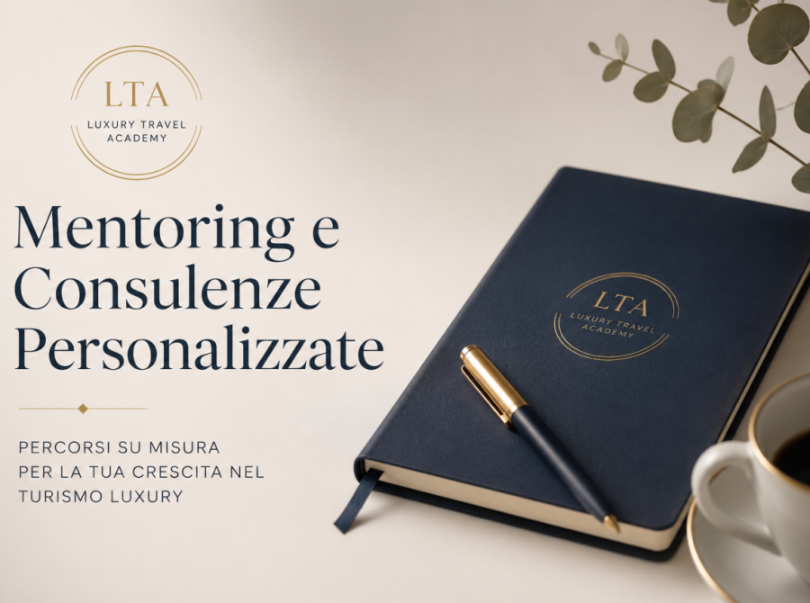Mentoring e consulenze personalizzate per il Luxury Travel